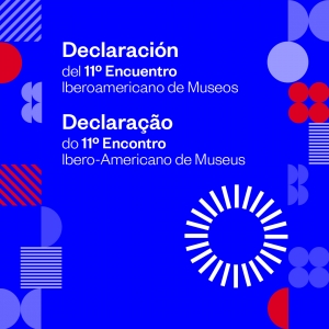 La Declaraci&oacute;n del 11.&ordm; EIM reafirma el poder transformador de los museos